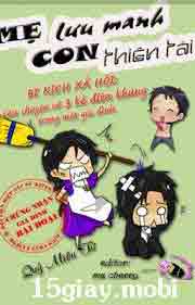 [Tiểu Thuyết] Mẹ lưu manh, con thiên tài