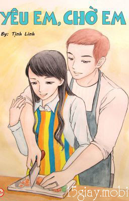 [Truyện Tiếu thuyết] Yêu em, chờ em
